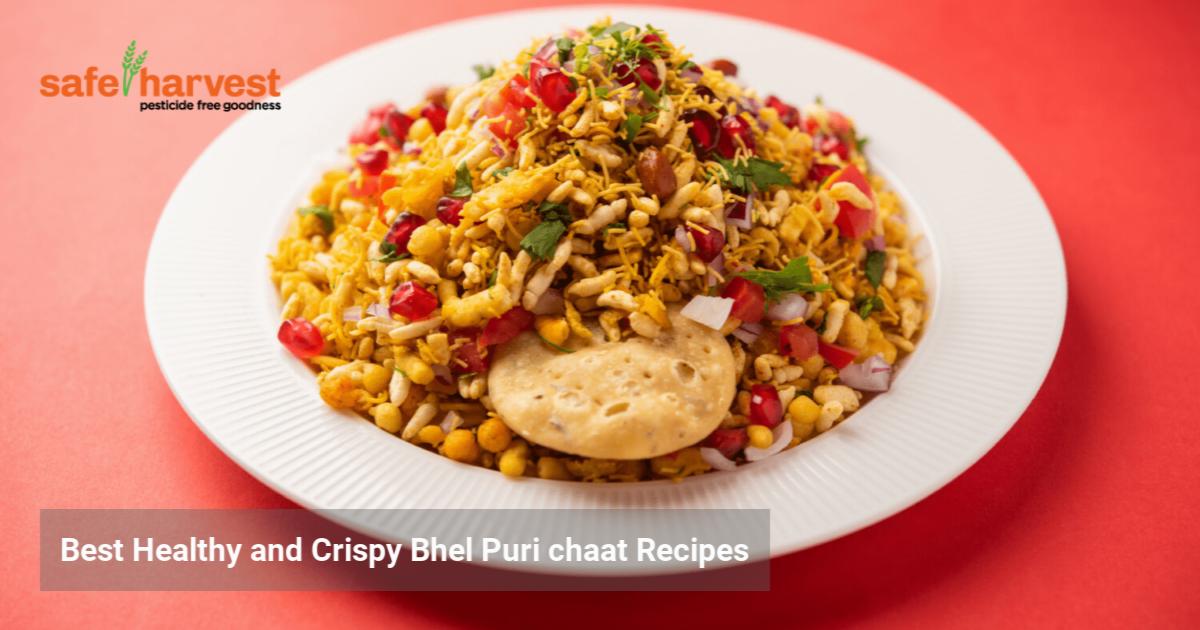 Best Healthy And Crispy Bhel Puri Chaat Recipe Safe Harvest Puffed Rice